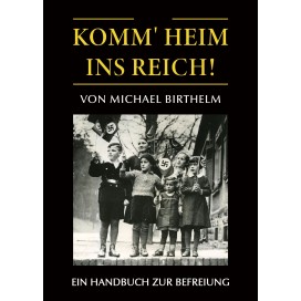 Birthelm, Michael: Komm' heim ins Reich!