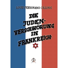 Céline, Louis-Ferdinand: Die Judenverschwörung in Frankreich