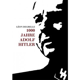 Degrelle, Léon: 1000 Jahre Adolf Hitler