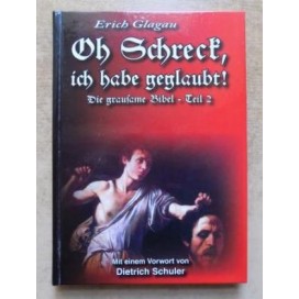 Glagau, Erich: Oh Schreck, ich habe geglaubt!