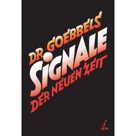 Goebbels, Dr. Joseph: Signale der neuen Zeit – 25 ausgewählte Reden