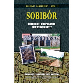 Graf/Kues/Mattogno: Sobibor - Holocaust Propaganda und Wirklichkeit