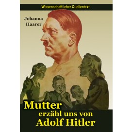 Haarer, Johanna: Mutter, erzähl von Adolf Hitler