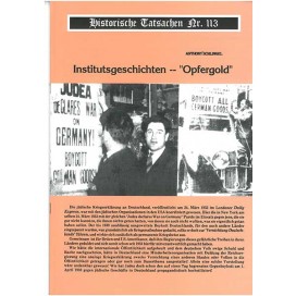 Historische Tatsachen Nr. 113 - Institutsgeschichten - „Opfergold“