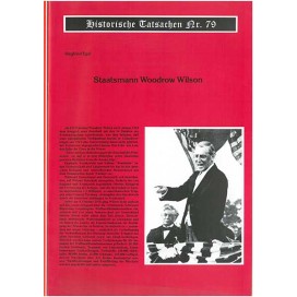 Historische Tatsachen Nr. 79 - Präsident Woodrow Wilson