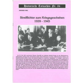 Historische Tatsachen Nr. 84 - Streiflichter zum Kriegsgeschehen 1939 - 1945