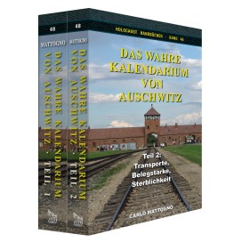 Mattogno, Carlo: Das wahre Kalendarium von Auschwitz - Zwei Teile - Band 1 + Band 2