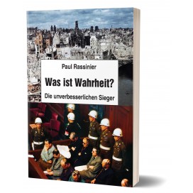 Rassinier, Paul: Was ist Wahrheit? - Die unverbesserlichen Sieger