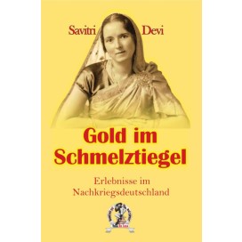 Savitri Devi: Gold im Schmelztiegel
