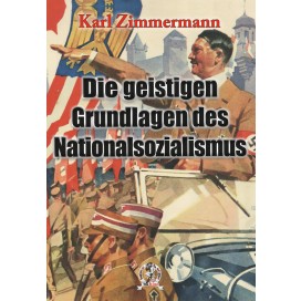 Zimmermann, Dr. Karl: Die geistigen Grundlagen des Nationalsozialismus